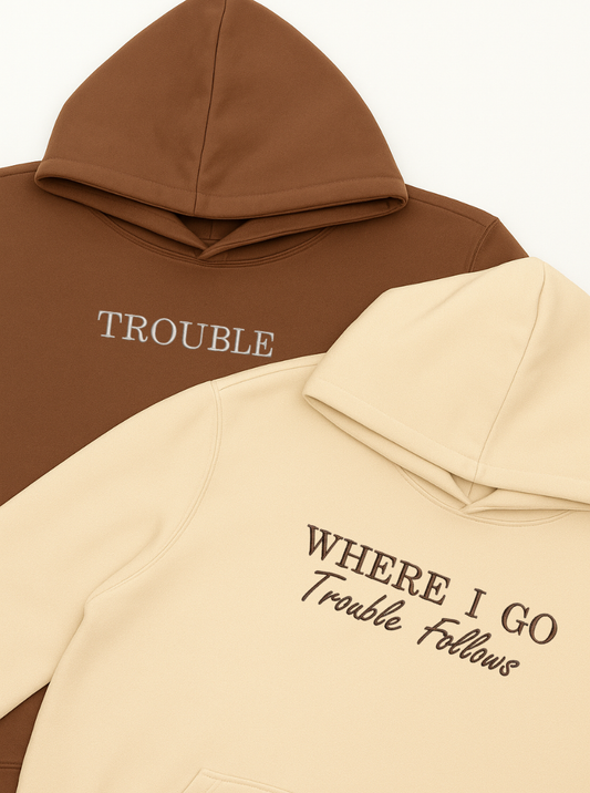 Trouble & Where I Go Trouble Follows Hoodie & Sweatshirt Combo-EM-007
